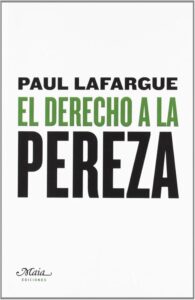 Reseña de El derecho a la pereza, de Paul Lafargue