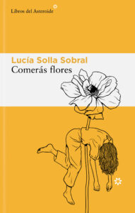 Reseña. Comerás flores, Lucía Solla