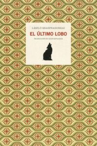 Reseña, El último lobo, Laszlo Krasznahorkai