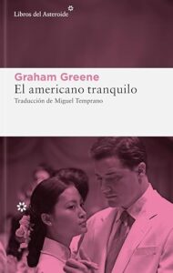 Reseña. El americano tranquilo, Graham Greene