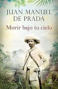 Reseña, Morir bajo tu cielo, Juan Manuel de Prada